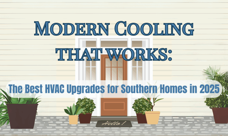 Modern Cooling That Works: Best HVAC Upgrades for Southern Homes in 2025